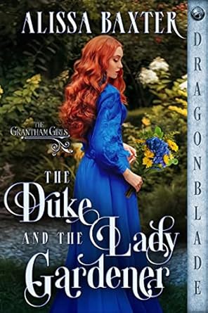 The Duke and the Lady Gardener(The Grantham Girls Book 1)